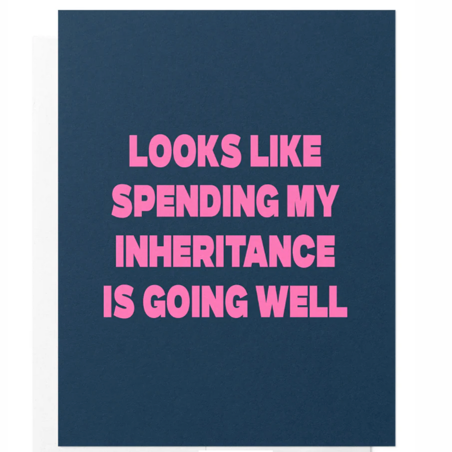 'Looks Like Spending My Inheritance Is Going Well' Card