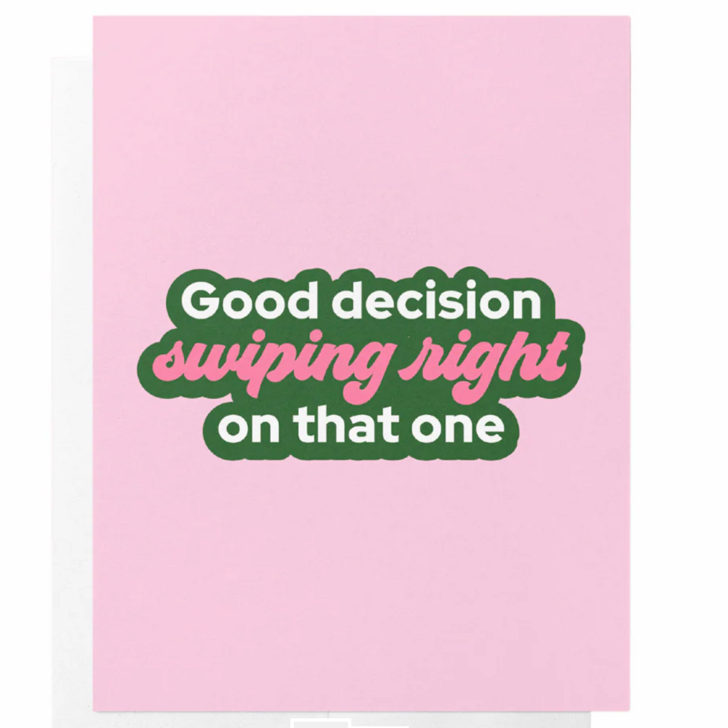 'Good Decision Swiping Right On That One' Card