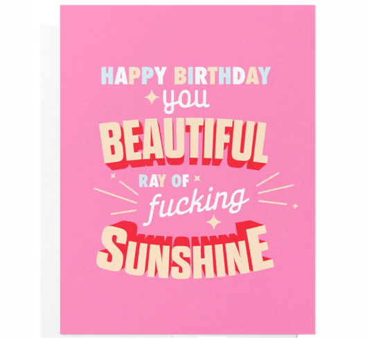 Happy Birthday You Fucking Ray of Sunshine Card