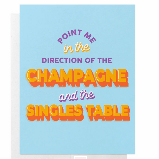 'Point Me In The Direction of the Champagne and the Singles Table' Card