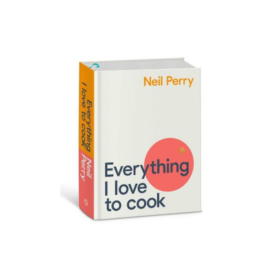 Neil Perry Everything I Love to Cook